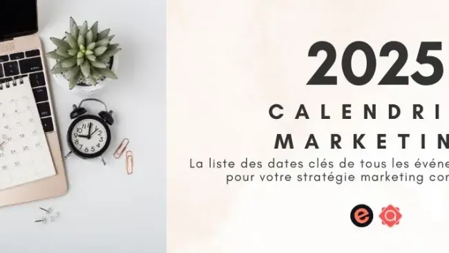 Calendrier marketing 2025 : les événements à ne pas louper